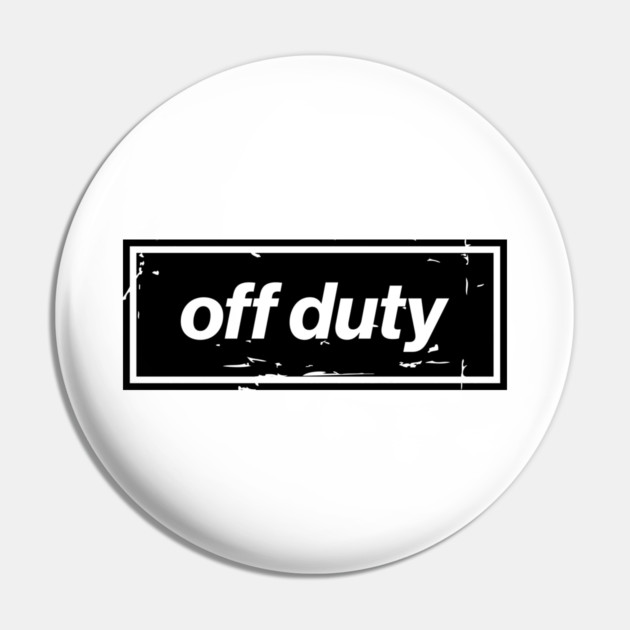 Off Duty – Black Funny Day Off Oasis Style Britpop Pin by Butter Creative