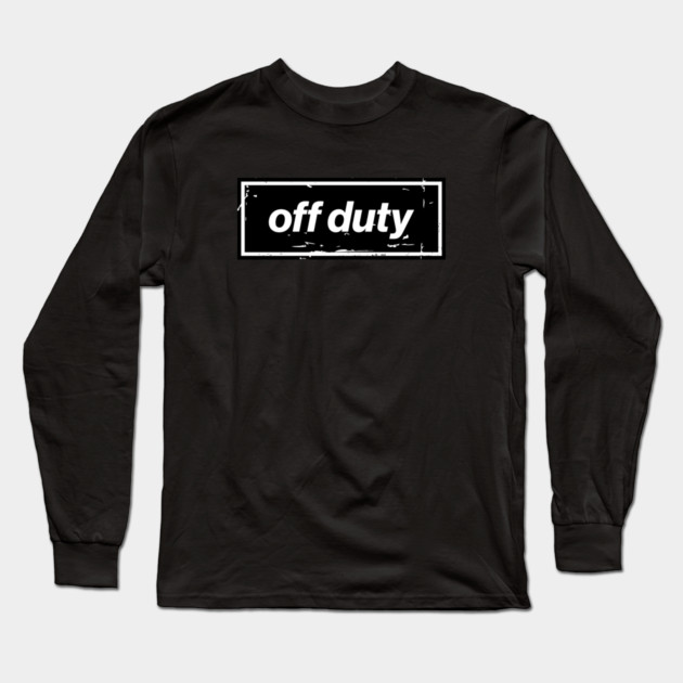 Off Duty – Black Funny Day Off Oasis Style Britpop Long Sleeve T-Shirt by Butter Creative