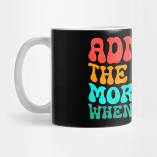 Groovy Gym Admit It The Gym Is More Fun When I'm Here Mug