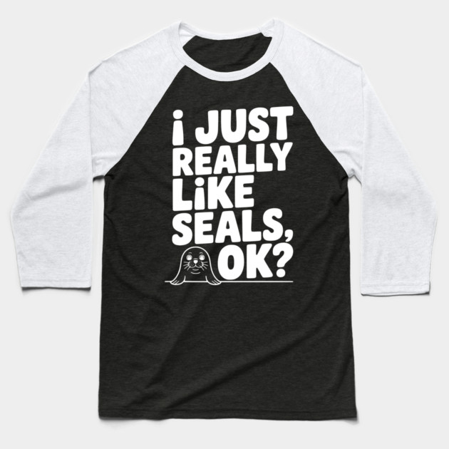 I Just Really Like Seals Ok? Baseball T-Shirt by Frank Ring