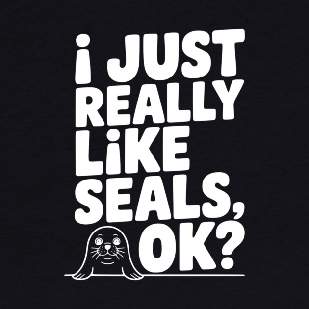I Just Really Like Seals Ok? by Frank Ring