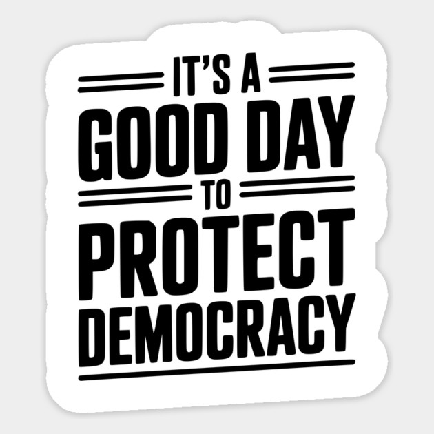 It’s a Good Day To Protect Democracy Magnet by Frank Ring