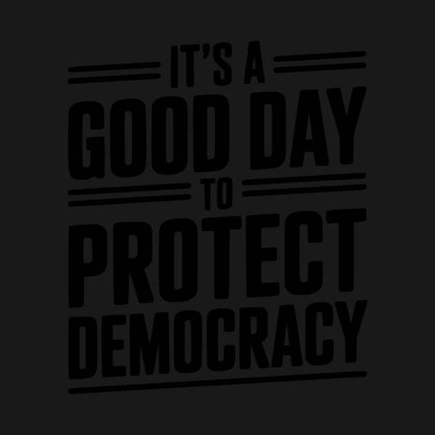 It’s a Good Day To Protect Democracy by Frank Ring