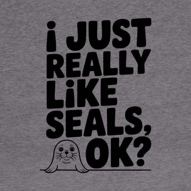 I Just Really Like Seals Ok? by Frank Ring