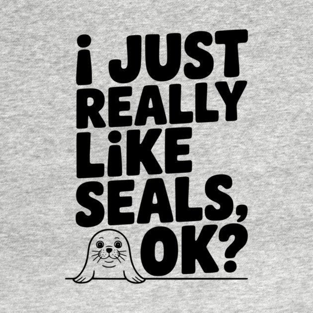 I Just Really Like Seals Ok? by Frank Ring