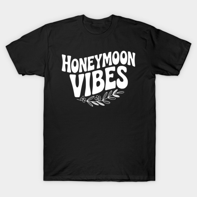 Honeymoon Vibes T-Shirt by Frank Ring