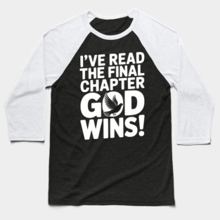 I’ve Read The Final Chapter God Wins! Baseball T-Shirt