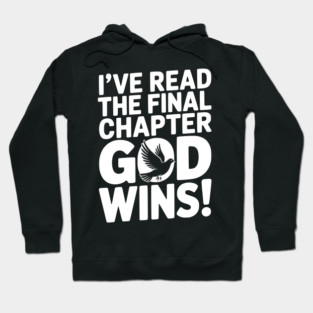 I’ve Read The Final Chapter God Wins! Hoodie