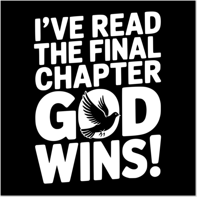 I’ve Read The Final Chapter God Wins! Wall Art by Frank Ring