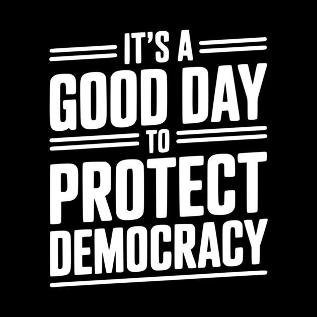 It’s a Good Day To Protect Democracy by Frank Ring