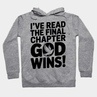 I’ve Read The Final Chapter God Wins! Hoodie