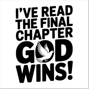 I’ve Read The Final Chapter God Wins! Posters and Art