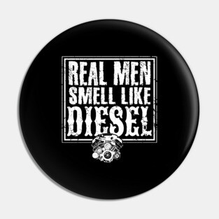 Real men smell like diesel mechanic Pin