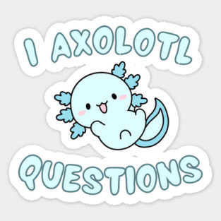 I Axolotl Questions – Cute Blue Axolotl Magnet