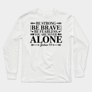 Joshua 1:9 Bible Verse Motivational Christian Quote Long Sleeve T-Shirt