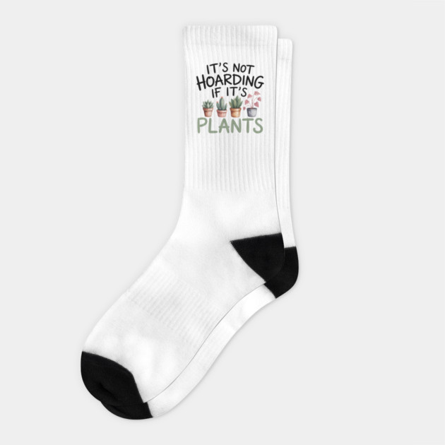 Funny Gardening Quote It's Not Hoarding If It's Plants Socks by Rachel's Store 6