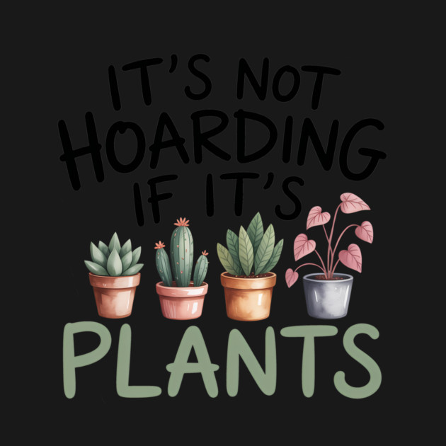 Funny Gardening Quote It's Not Hoarding If It's Plants by Rachel's Store 6