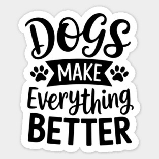 Dogs Make Everything Better Magnet