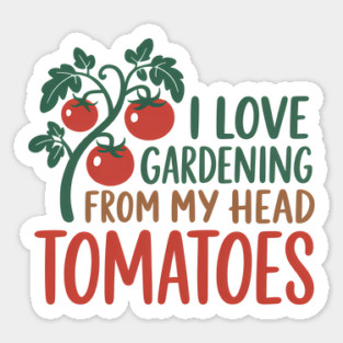 Funny Saying I Love Gardening Sticker