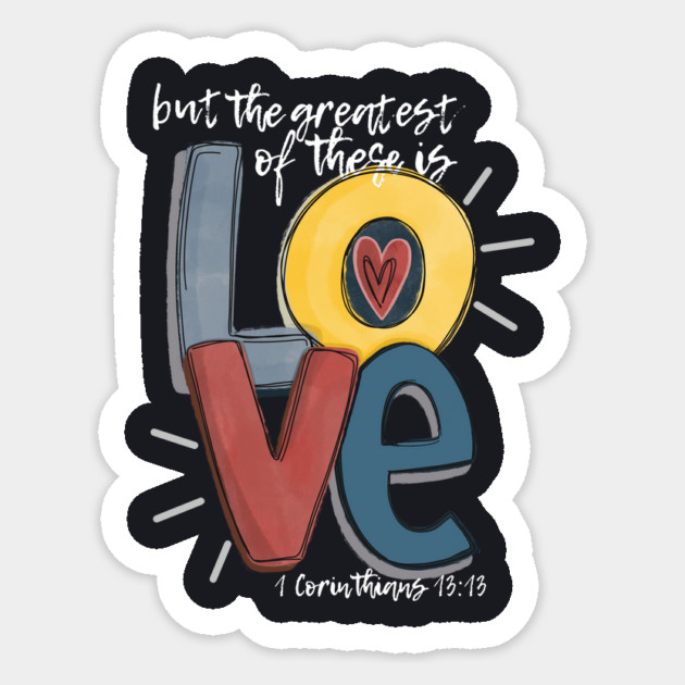 The Greatest of These is Love 1 Corinthians 13 Sticker by Charles's Store 8