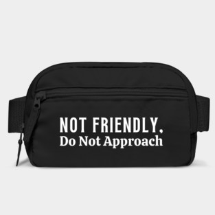 NOT FRIENDLY do not approach Bag