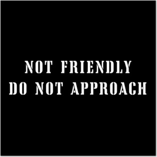 NOT FRIENDLY Do Not Approach Posters and Art