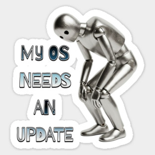 My OS Needs an Update Sticker