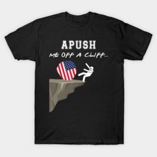 Apush Me Off A Cliff 2024 Ap Exam For Students T-Shirt