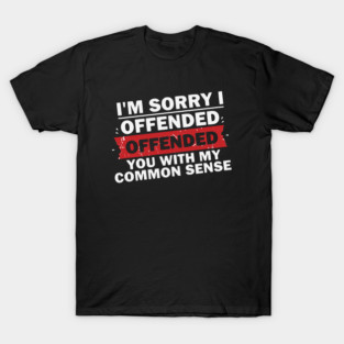 I-OFFENDED-YOU T-Shirt