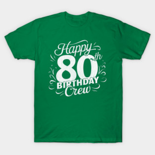 80th-Birthday-Crew T-Shirt