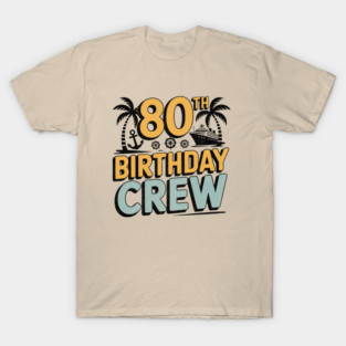 80th-Birthday-Crew T-Shirt