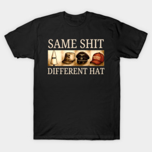 Same Shit Different Hat, Anti Trump Political T-Shirt