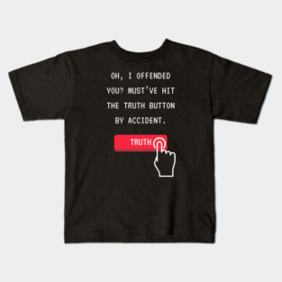 I offended you Kids T-Shirt