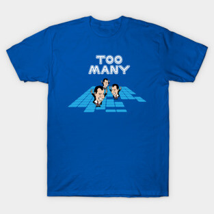 Too Many Dicks On The Dance Floor T-Shirt