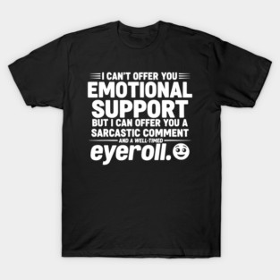 OCT-27 No Emotional Support Sarcastic Comment Tee T-Shirt