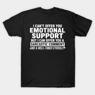 OCT-28 No Emotional Support Sarcastic Comment Tee T-Shirt
