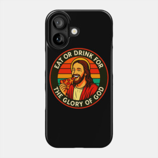1 Corinthians 10:31 Eat Or Drink For The Glory Of God Phone Case