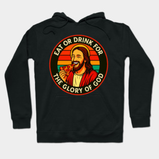 1 Corinthians 10:31 Eat Or Drink For The Glory Of God Hoodie