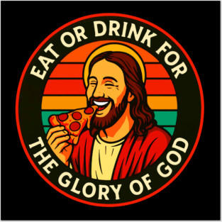 1 Corinthians 10:31 Eat Or Drink For The Glory Of God Posters and Art