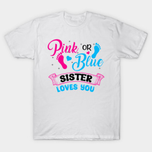 Pink or Blue Sister Loves You T-Shirt