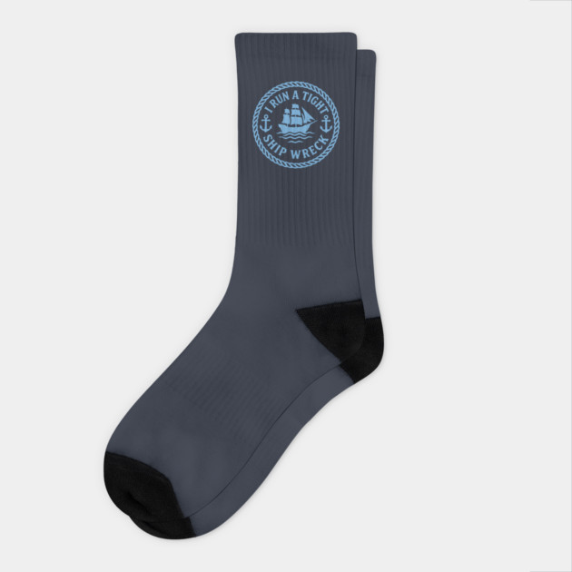 I Run a Tight Shipwreck Socks by DIGITAL MERCH CREATIONS