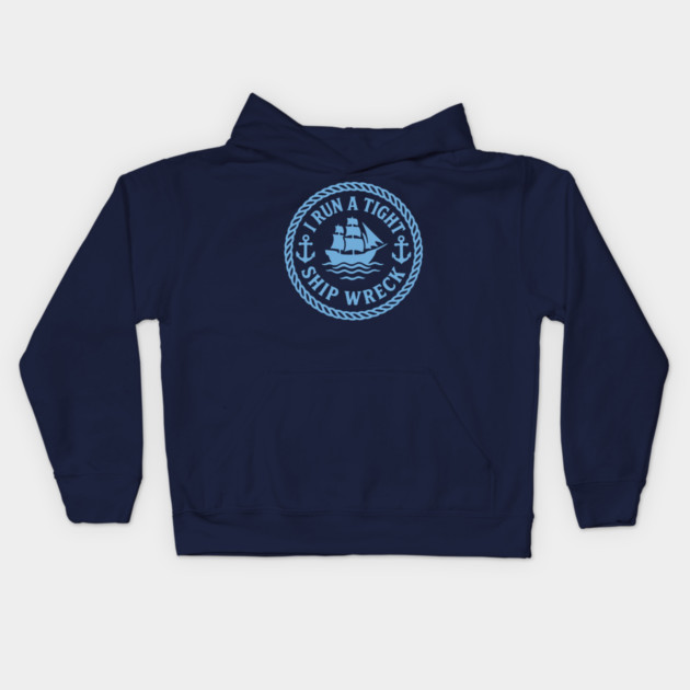 I Run a Tight Shipwreck Kids Hoodie by DIGITAL MERCH CREATIONS