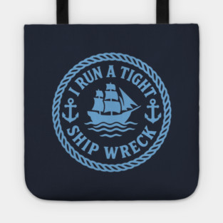 I Run a Tight Shipwreck Tote
