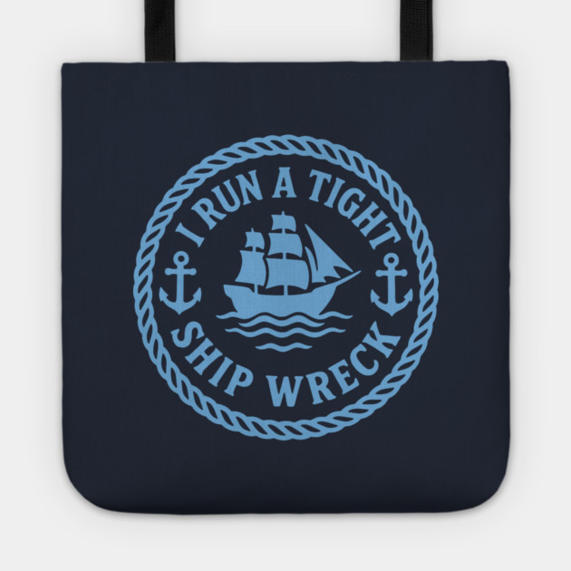 I Run a Tight Shipwreck Tote by DIGITAL MERCH CREATIONS