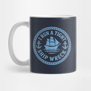 I Run a Tight Shipwreck Mug