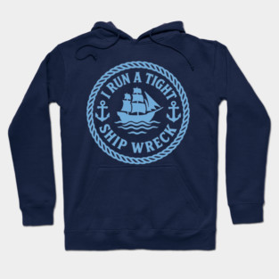 I Run a Tight Shipwreck Hoodie