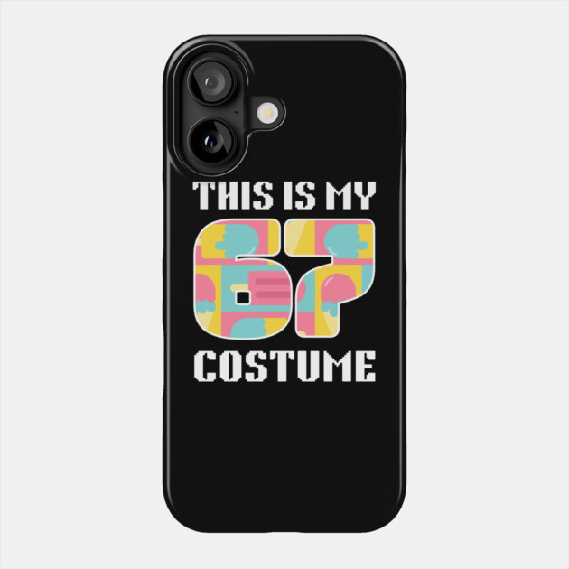 67 Meme Halloween Costume Phone Case by The WYLD Tribe