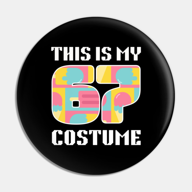 67 Meme Halloween Costume Pin by The WYLD Tribe