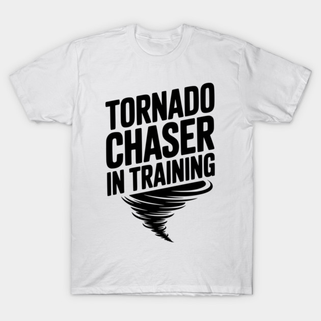 Tornado Chaser in Training T-Shirt by Frank Ring