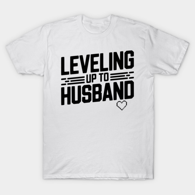 Leveling Up To Husband T-Shirt by Frank Ring
